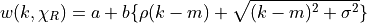 w(k, \chi_R) = a + b\{ \rho (k - m) + \sqrt{(k - m)^2 + \sigma^2} \}