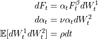 dF_t &= \alpha_t F_t^{\beta} dW_t^1 \\
d \alpha_t &= \nu \alpha_t dW_t^2 \\
\mathbb{E}[dW_t^1 dW_t^2] &= \rho dt
